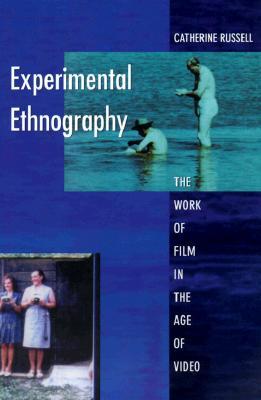 Experimental Ethnography: The Work of Film in the Age of Video (Paperback)