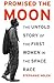 Promised the Moon: The Unto...