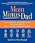 Mom Minus Dad: The Essential Resource Guide for Busy Adults with a Newly Widowed Parent