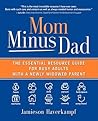 Mom Minus Dad: Th...
