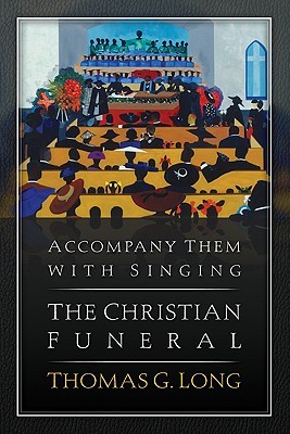 Accompany Them with Singing: The Christian Funeral (Hardcover)