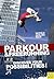 The Ultimate Parkour & Freerunning by Jan Witfeld