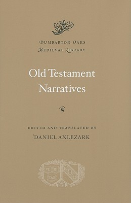 Old Testament Narratives (Dumbarton Oaks Medieval Library)