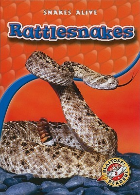 Rattlesnakes (Blastoff! Readers: Snakes Alive)