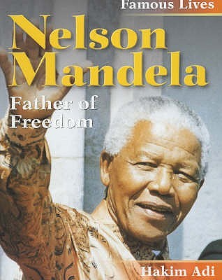 Nelson Mandela: Father of Freedom (Famous Lives)