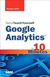 Sams Teach Yourself Google Analytics in 10 Minutes by Michael            Miller