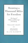 Running a Thousand Miles for Freedom: Or, The Escape of William and Ellen Craft from Slavery