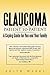 Glaucoma-Patient to Patient-A Coping Guide for You and Your Family