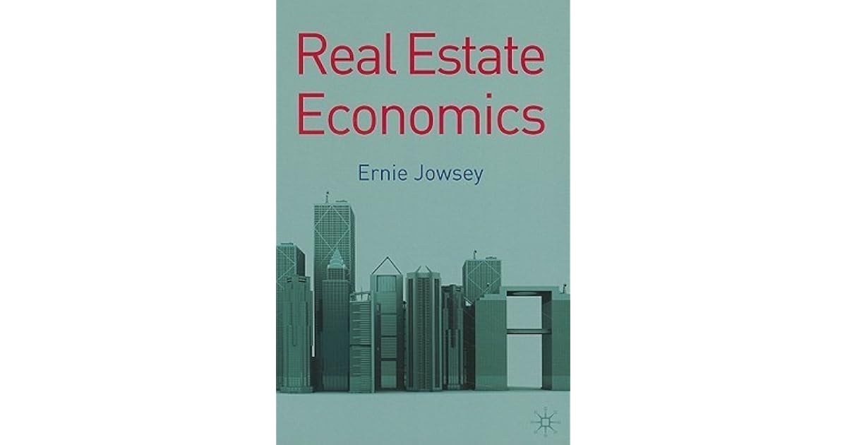 Real Estate Economics by Ernie Jowsey