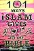 101 Ways Islam Gives Love to the Bible: The Quranic Teachings on Christianity
