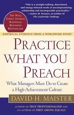 Practice What You Preach: What Managers Must Do to Create a High Achievement Culture (Paperback)