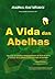A Vida das Abelhas