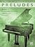 Preludes, Vol 3: Late Intermediate to Early Advanced Original Piano Solos (Robert D. Vandall Classics, Vol 3)