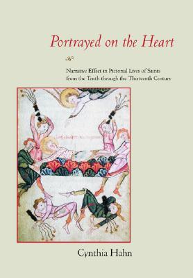 Portrayed on the Heart: Narrative Effect in Pictorial Lives of Saints from the Tenth through the Thirteenth Century (Hardcover)