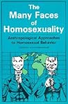 The Many Faces Of Homosexuality: Anthropological Approaches To Homosexual: Anthropological Approaches to Homosexual Behavior