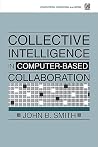 Collective Intelligence in Computer-Based Collaboration (Computers, Cognition, and Work Series) Collective Intelligence in Computer-Based Collaboration (Computers, Cognition, and Work Series)