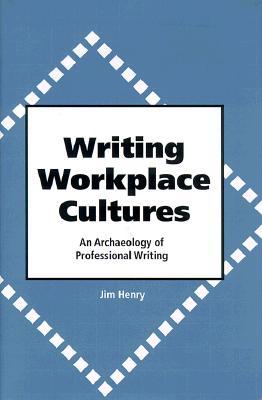 Writing Workplace Cultures: An Archaeology of Professional Writing (Hardcover)