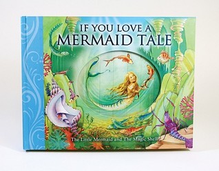 If You Love A Mermaid Tale: The Little Mermaid and The Magic Shell (Hardcover)