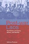 Post-war Laos: The Politics of Culture, History, and Identity