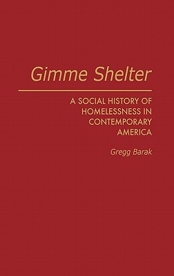 Gimme Shelter: A Social History of Homelessness in Contemporary America (Hardcover)