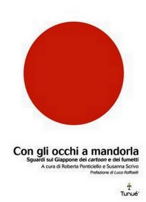 Con gli occhi a mandorla. Sguardi sul Giappone dei cartoon e dei fumetti