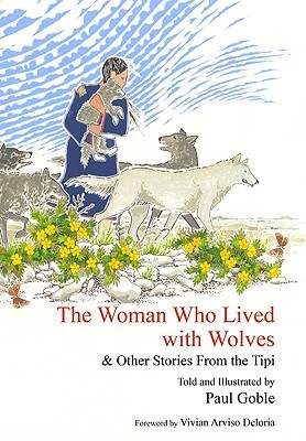 The Woman Who Lived with Wolves: & Other Stories from the Tipi (Hardcover)