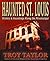 Haunted St. Louis: History & Hauntings Along the Mississippi