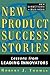 New Product Success Stories: Lessons from Leading Innovators