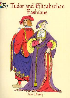 Tudor and Elizabethan Fashions Coloring Book (Dover Fashion Coloring Book)