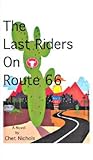 The Last Riders on Route 66 by Chet Nichols
