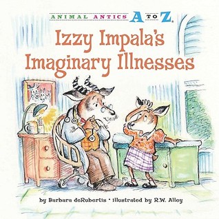 Izzy Impala's Imaginary Illnesses (Animal Antics A to Z)