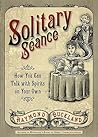 Solitary Seance: ...