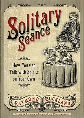 Solitary Seance: How You Can Talk with Spirits on Your Own (Paperback)