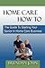 HOME CARE HOW TO - The Guide To Starting Your Senior In Home ... by Brendan John