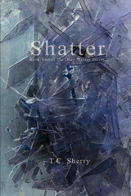 Shatter: Book Two in the Deep Winter Series (Paperback)