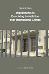Impediments to Exercising Jurisdiction over International Crimes