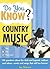 Do You Know Country Music?: 100 questions about the idols and legends, outlaws and inlaws, words and songs that will live forever