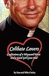 Celibate Lovers: Confessions of a wayward Priest and a Good Girl Gone Bad