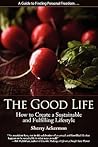 The Good Life: How to Create a Sustainable and Fulfilling Lifestyle The Good Life: How to Create a Sustainable and Fulfilling Lifestyle