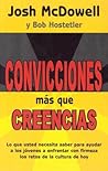 Convicciones más que Creencias by Josh McDowell