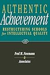 Authentic Achievement: Restructuring Schools for Intellectual Quality (Jossey-Bass Education) Authentic Achievement: Restructuring Schools for Intellectual Quality (Jossey-Bass Education)