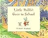 Little Rabbit Goes to School by Harry Horse