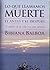 Lo que llamamos muerte. El antes y el después: El sentido de la vida tras una pérdida (Autoayuda) (Spanish Edition)
