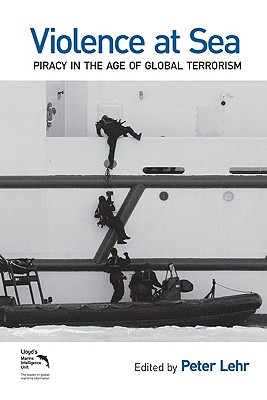 Violence at Sea: Piracy in the Age of Global Terrorism (Hardcover)