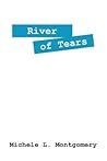 River of Tears by Michele L. Montgomery