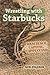 Wrestling with Starbucks: C...