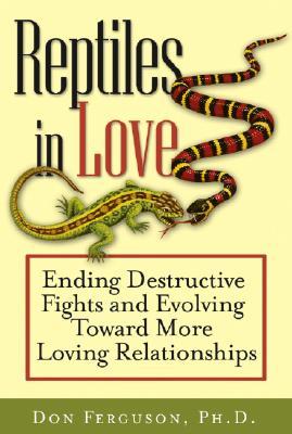 Reptiles in Love: Ending Destructive Fights and Evolving Toward More Loving Relationships (Hardcover)