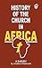 History of the Church in Africa: A Survey
