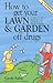 How to Get Your Lawn and Garden Off Drugs: A Basic Guide To Pesticide Free Gardening in North America