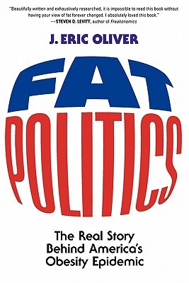 Fat Politics: The Real Story behind America's Obesity Epidemic (Paperback)